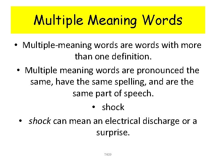 Multiple Meaning Words • Multiple-meaning words are words with more than one definition. •