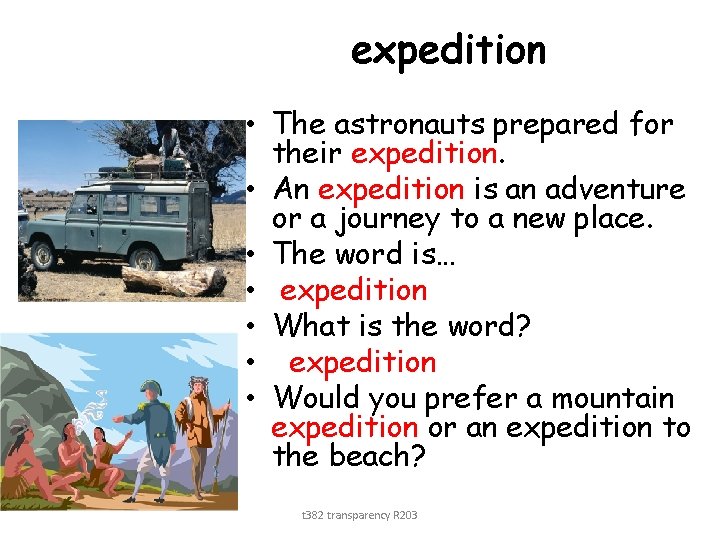 expedition • The astronauts prepared for their expedition. • An expedition is an adventure