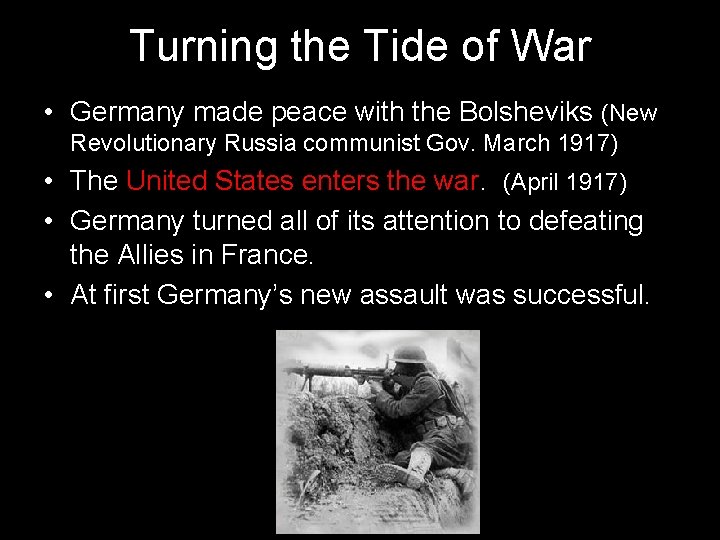 Turning the Tide of War • Germany made peace with the Bolsheviks (New Revolutionary