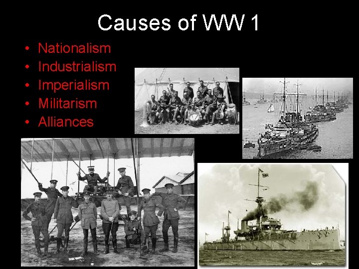 Causes of WW 1 • • • Nationalism Industrialism Imperialism Militarism Alliances 