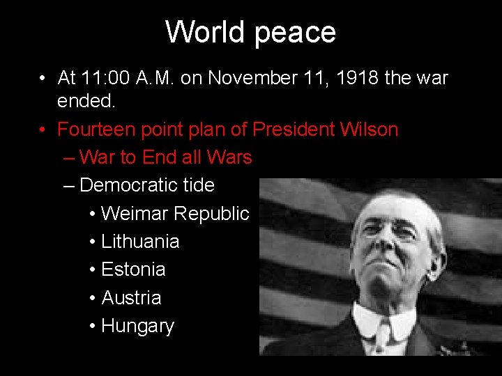 World peace • At 11: 00 A. M. on November 11, 1918 the war