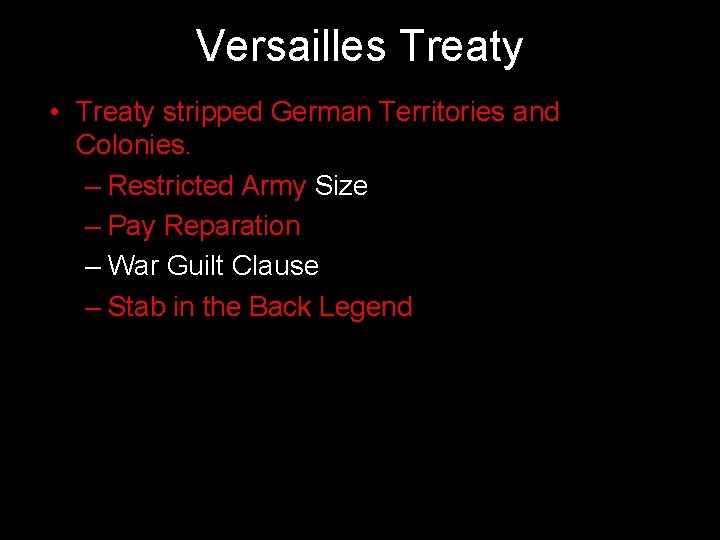 Versailles Treaty • Treaty stripped German Territories and Colonies. – Restricted Army Size –