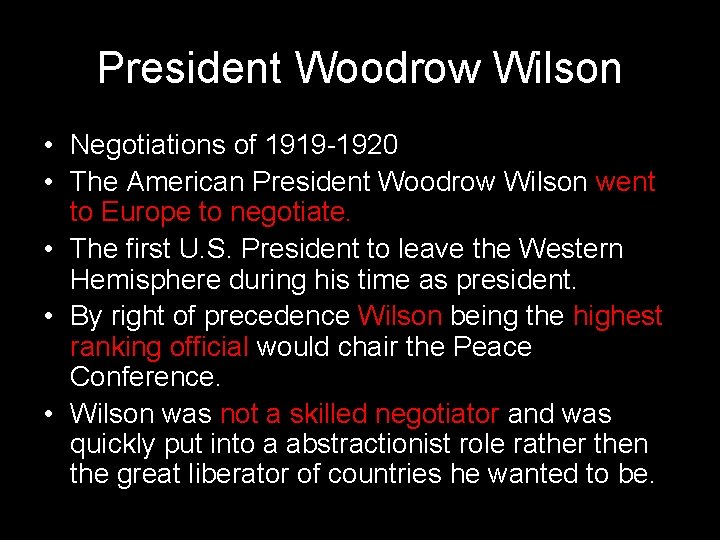 President Woodrow Wilson • Negotiations of 1919 -1920 • The American President Woodrow Wilson