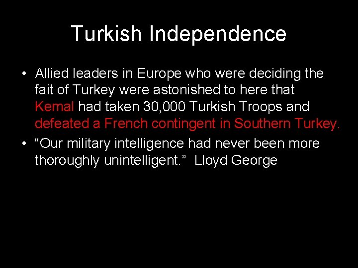 Turkish Independence • Allied leaders in Europe who were deciding the fait of Turkey