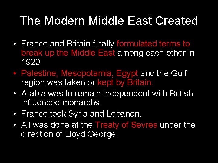 The Modern Middle East Created • France and Britain finally formulated terms to break