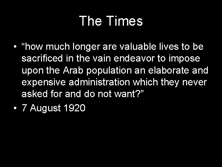 The Times • “how much longer are valuable lives to be sacrificed in the