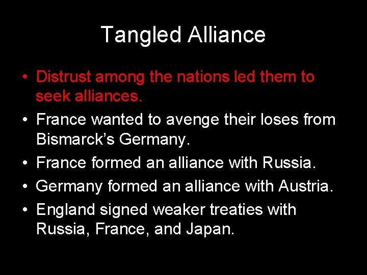 Tangled Alliance • Distrust among the nations led them to seek alliances. • France