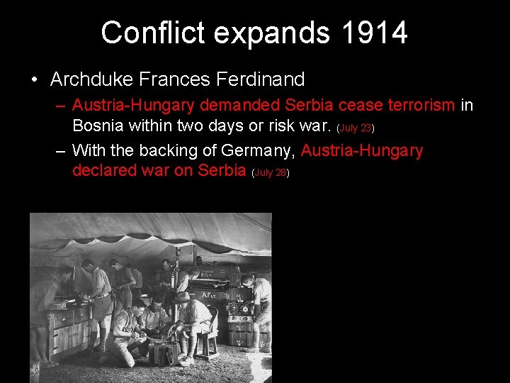 Conflict expands 1914 • Archduke Frances Ferdinand – Austria-Hungary demanded Serbia cease terrorism in