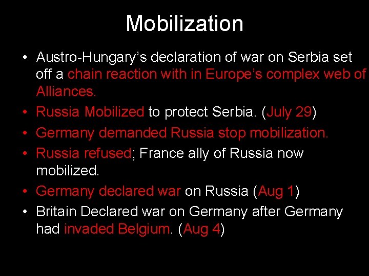 Mobilization • Austro-Hungary’s declaration of war on Serbia set off a chain reaction with