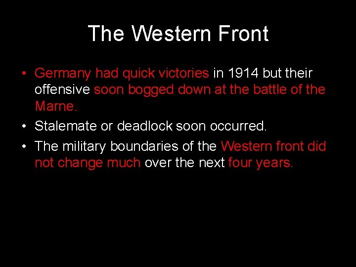 The Western Front • Germany had quick victories in 1914 but their offensive soon