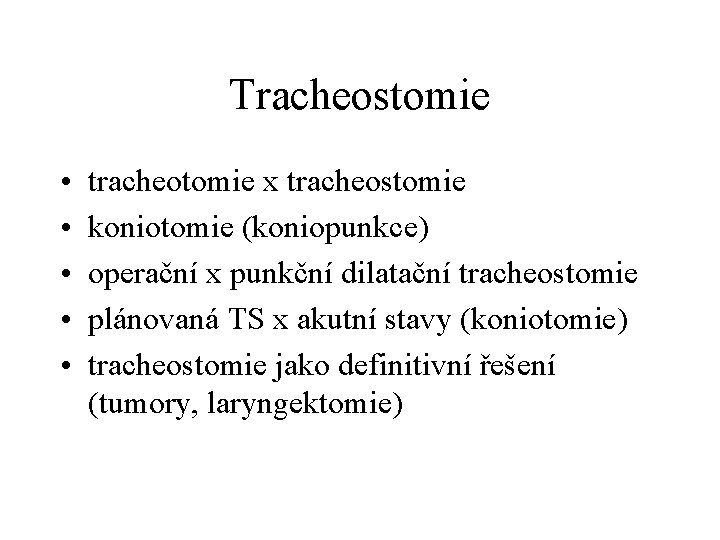 Tracheostomie • • • tracheotomie x tracheostomie koniotomie (koniopunkce) operační x punkční dilatační tracheostomie