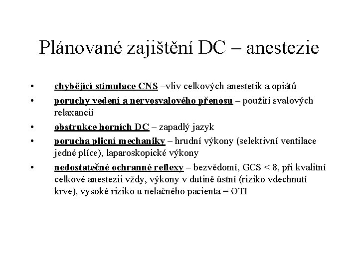 Plánované zajištění DC – anestezie • • • chybějící stimulace CNS –vliv celkových anestetik