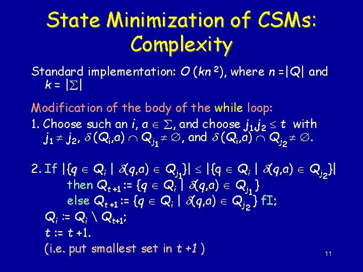 State Minimization of CSMs: Complexity Standard implementation: O (kn 2), where n =|Q| and