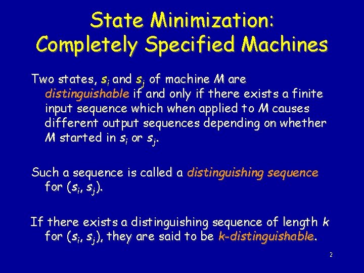 State Minimization: Completely Specified Machines Two states, si and sj of machine M are