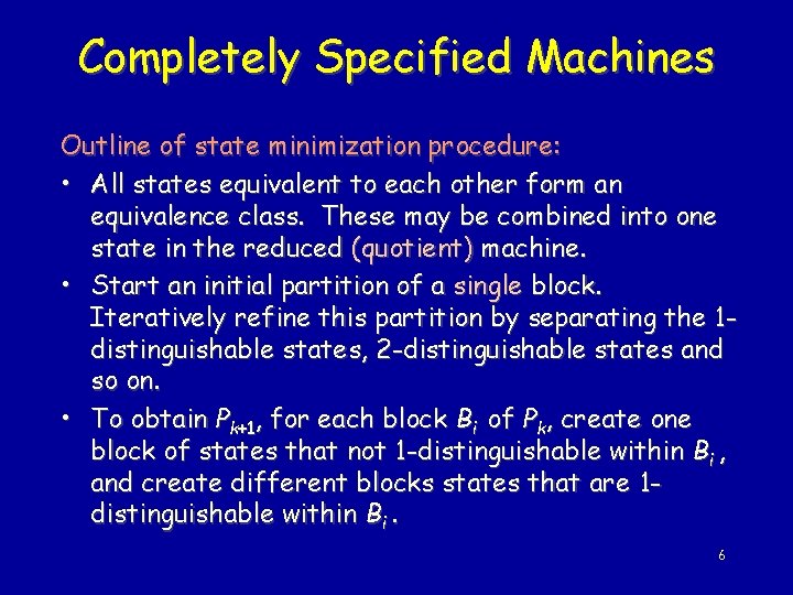 Completely Specified Machines Outline of state minimization procedure: • All states equivalent to each