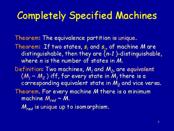 Completely Specified Machines Theorem: The equivalence partition is unique. Theorem: If two states, si