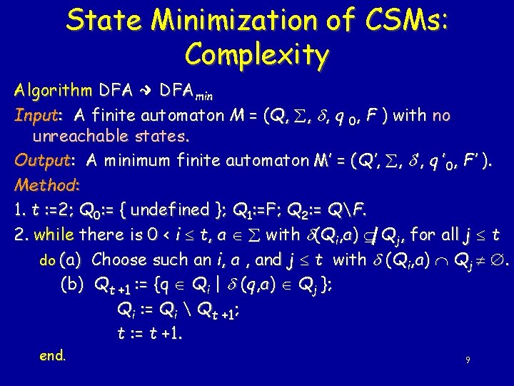 State Minimization of CSMs: Complexity Algorithm DFA ~ DFAmin Input: A finite automaton M