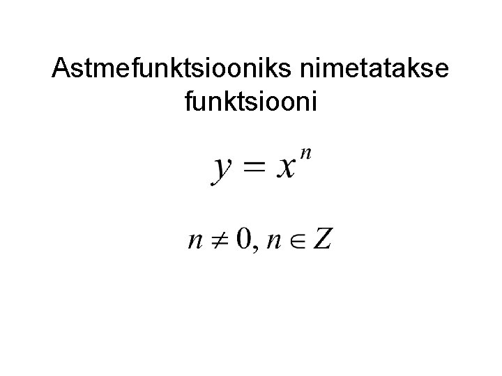 Astmefunktsiooniks nimetatakse funktsiooni 