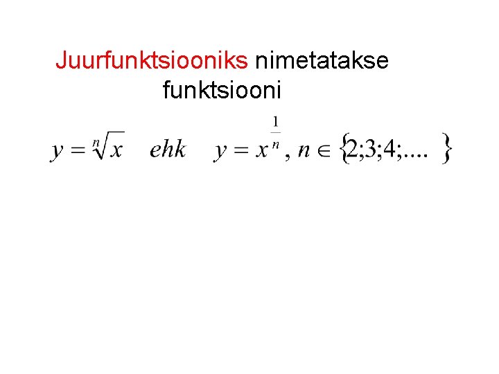 Juurfunktsiooniks nimetatakse funktsiooni 