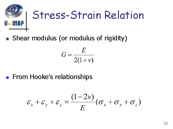 Stress-Strain Relation n Shear modulus (or modulus of rigidity) n From Hooke’s relationships 12