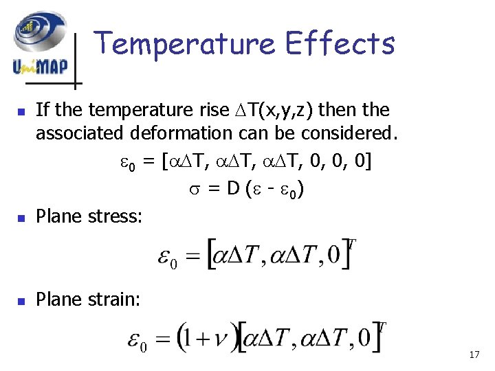 Temperature Effects n If the temperature rise T(x, y, z) then the associated deformation