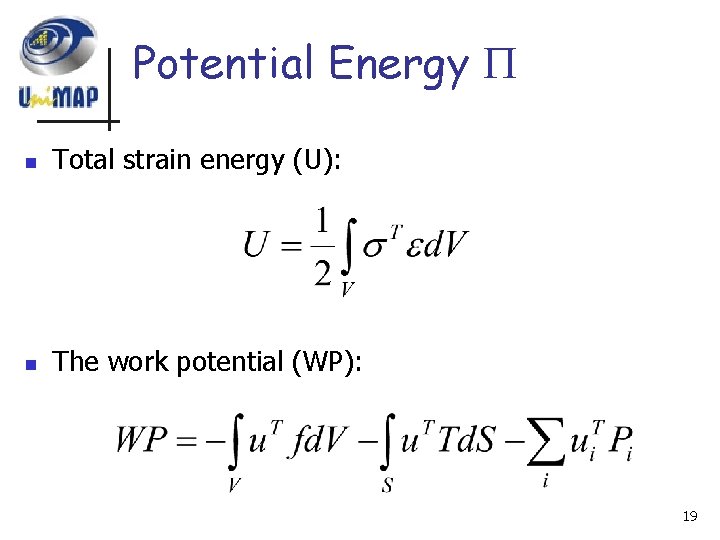 Potential Energy n Total strain energy (U): n The work potential (WP): 19 