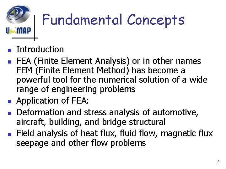 Fundamental Concepts n n n Introduction FEA (Finite Element Analysis) or in other names