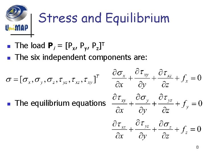 Stress and Equilibrium n The load Pi = [Px, Py, Pz]T The six independent