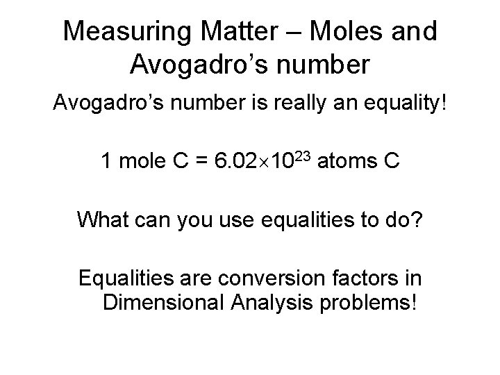 Measuring Matter – Moles and Avogadro’s number is really an equality! 1 mole C