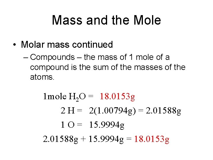 Mass and the Mole • Molar mass continued – Compounds – the mass of