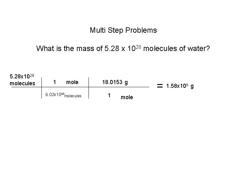 Multi Step Problems What is the mass of 5. 28 x 1028 molecules of