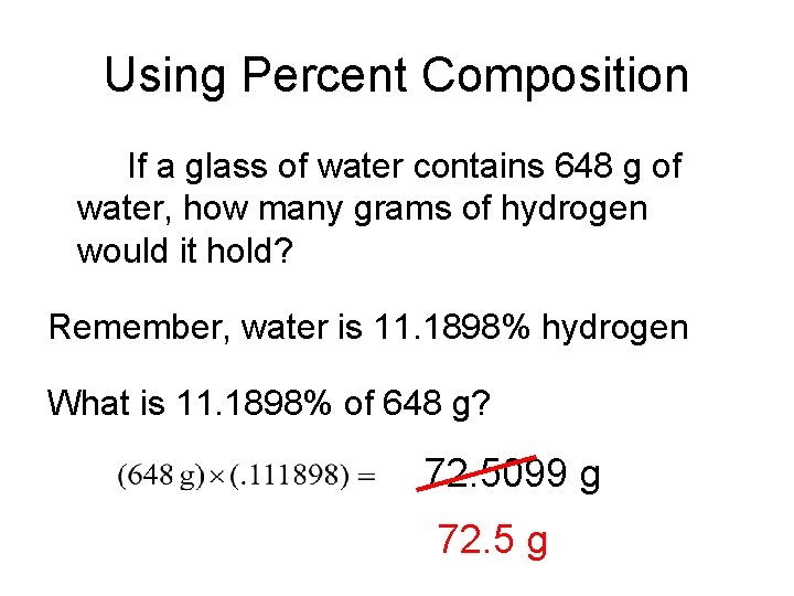 Using Percent Composition If a glass of water contains 648 g of water, how