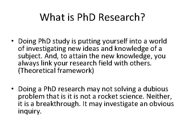 What is Ph. D Research? • Doing Ph. D study is putting yourself into