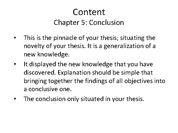 Content Chapter 5: Conclusion • • • This is the pinnacle of your thesis;