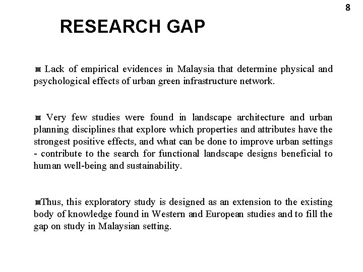 8 RESEARCH GAP Lack of empirical evidences in Malaysia that determine physical and psychological