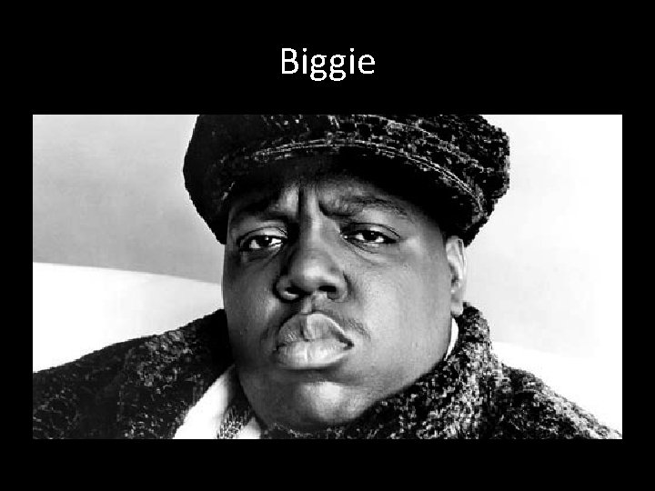 Biggie 