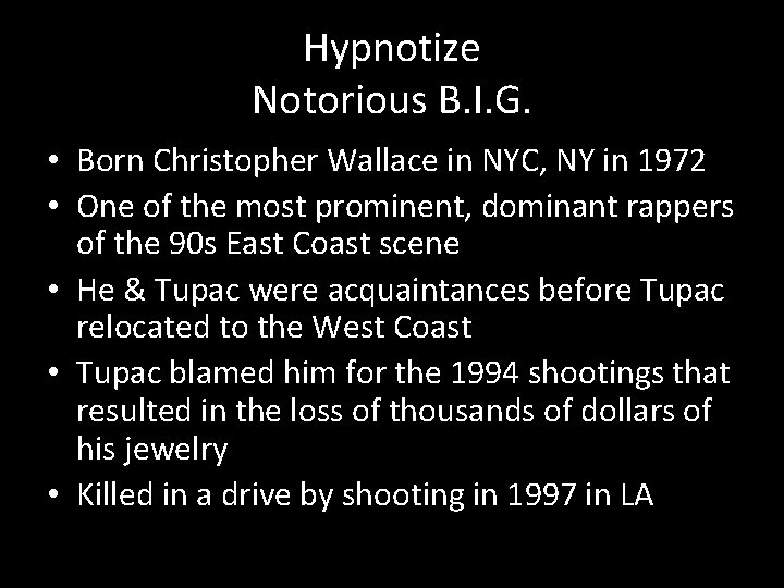 Hypnotize Notorious B. I. G. • Born Christopher Wallace in NYC, NY in 1972