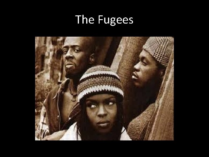 The Fugees 