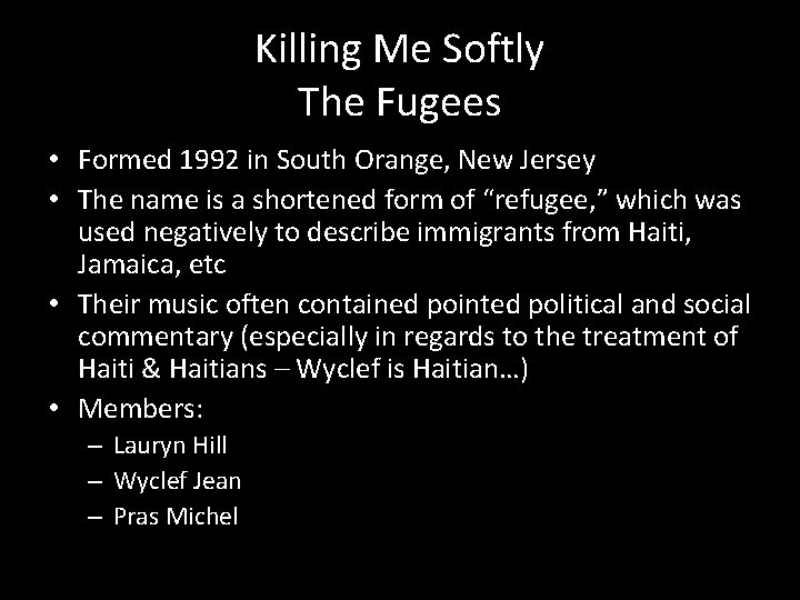 Killing Me Softly The Fugees • Formed 1992 in South Orange, New Jersey •