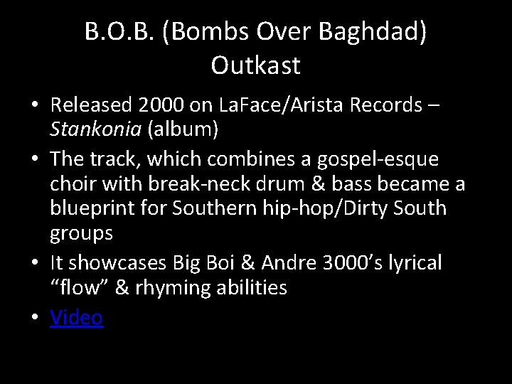 B. O. B. (Bombs Over Baghdad) Outkast • Released 2000 on La. Face/Arista Records