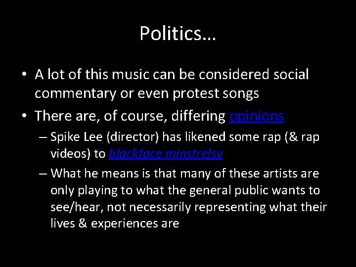 Politics… • A lot of this music can be considered social commentary or even