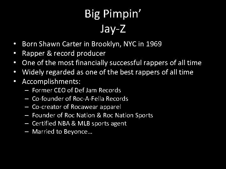 Big Pimpin’ Jay-Z • • • Born Shawn Carter in Brooklyn, NYC in 1969