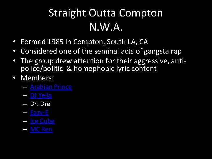 Straight Outta Compton N. W. A. • Formed 1985 in Compton, South LA, CA