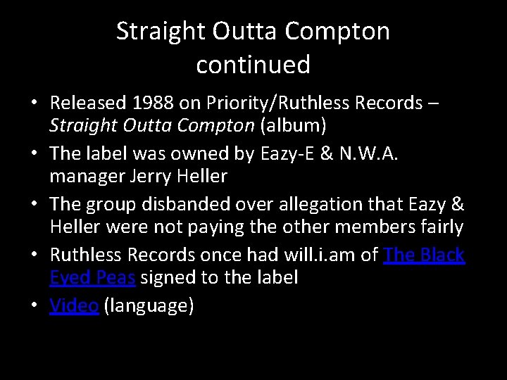 Straight Outta Compton continued • Released 1988 on Priority/Ruthless Records – Straight Outta Compton