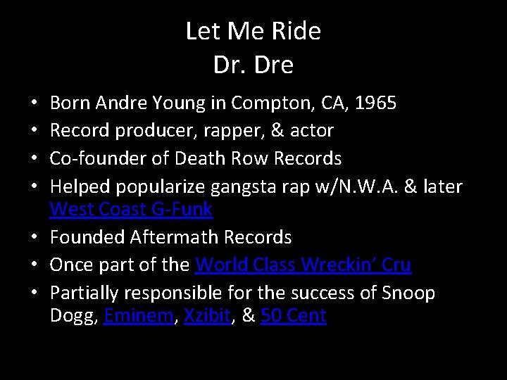 Let Me Ride Dr. Dre Born Andre Young in Compton, CA, 1965 Record producer,