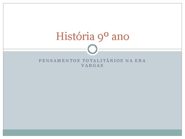 História 9º ano PENSAMENTOS TOTALITÁRIOS NA ERA VARGAS 