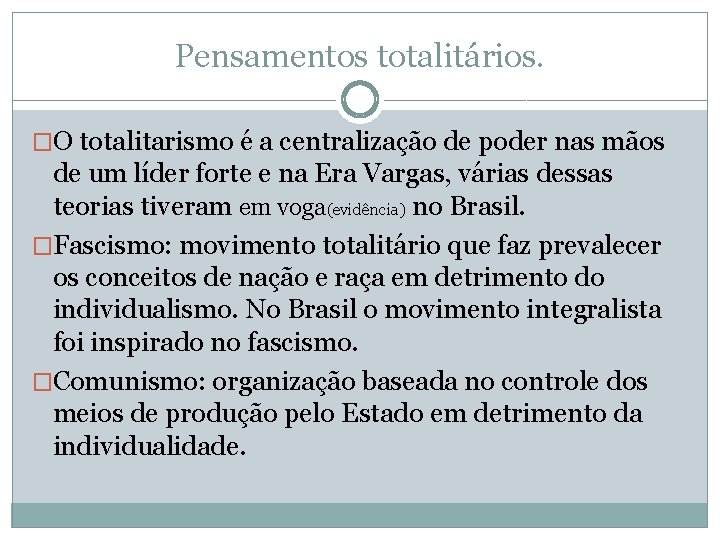 Pensamentos totalitários. �O totalitarismo é a centralização de poder nas mãos de um líder