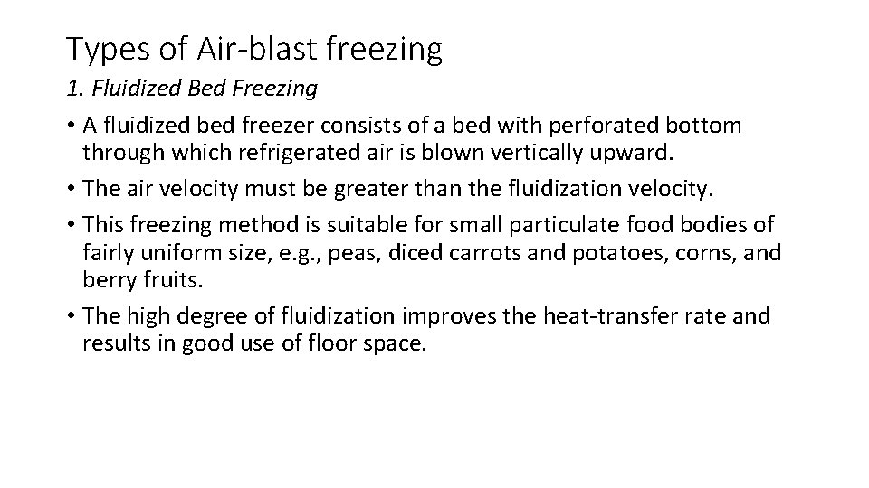Types of Air-blast freezing 1. Fluidized Bed Freezing • A fluidized bed freezer consists