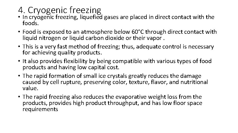 4. Cryogenic freezing • In cryogenic freezing, liquefied gases are placed in direct contact