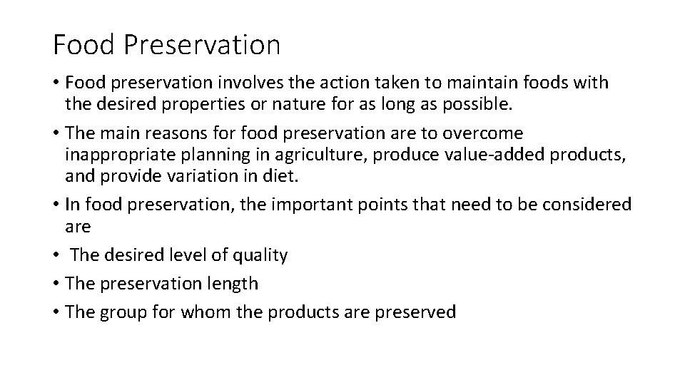 Food Preservation • Food preservation involves the action taken to maintain foods with the